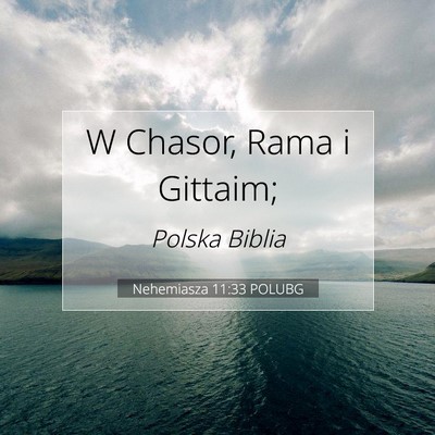 Picture 07 - Nehemiasza 11:33 POLUBG - W Chasor, Rama i - Bible Verse Picture