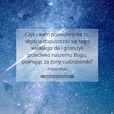 Picture 07 - Nehemiasza 13:27 POLUBG - Czyż i wam pozwolimy na to, abyście dopuszczali - Bible Verse Picture