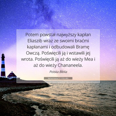 Picture 07 - Nehemiasza 3:1 POLUBG - Potem powstał najwyższy kapłan Eliaszib wraz - Bible Verse Picture