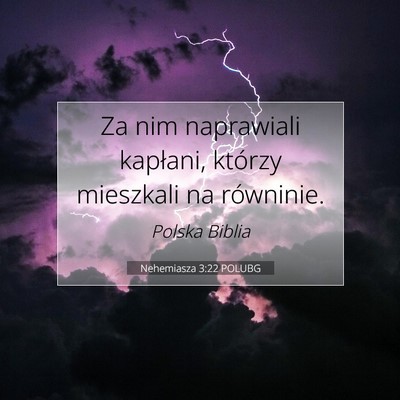 Picture 07 - Nehemiasza 3:22 POLUBG - Za nim naprawiali kapłani, którzy mieszkali na - Bible Verse Picture