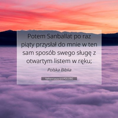 Picture 07 - Nehemiasza 6:5 POLUBG - Potem Sanballat po raz piąty przysłał do mnie - Bible Verse Picture