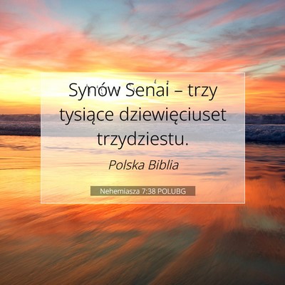 Picture 07 - Nehemiasza 7:38 POLUBG - Synów Senai – trzy tysiące dziewięciuset - Bible Verse Picture