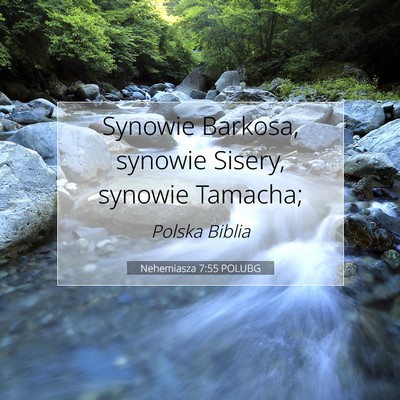 Picture 07 - Nehemiasza 7:55 POLUBG - Synowie Barkosa, synowie Sisery, synowie - Bible Verse Picture