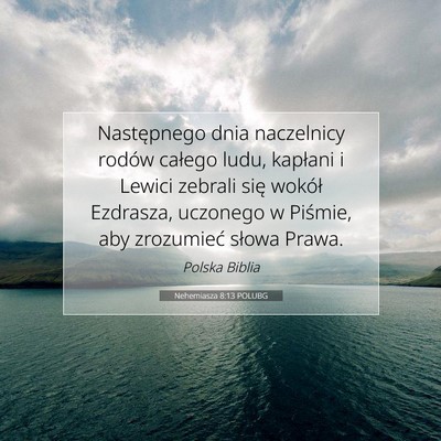 Picture 07 - Nehemiasza 8:13 POLUBG - Następnego dnia naczelnicy rodów całego ludu, - Bible Verse Picture