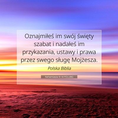Picture 07 - Nehemiasza 9:14 POLUBG - Oznajmiłeś im swój święty szabat i nadałeś - Bible Verse Picture