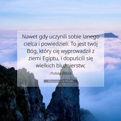 Picture 07 - Nehemiasza 9:18 POLUBG - Nawet gdy uczynili sobie lanego cielca i - Bible Verse Picture