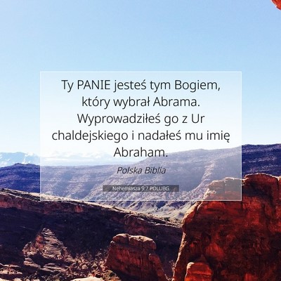 Picture 07 - Nehemiasza 9:7 POLUBG - Ty PANIE jesteś tym Bogiem, który wybrał - Bible Verse Picture