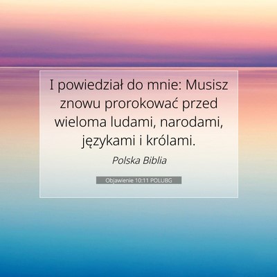 Picture 07 - Objawienie 10:11 POLUBG - I powiedział do mnie: Musisz znowu prorokować - Bible Verse Picture