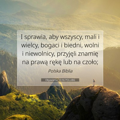 Picture 07 - Objawienie 13:16 POLUBG - I sprawia, aby wszyscy, mali i wielcy, bogaci i - Bible Verse Picture