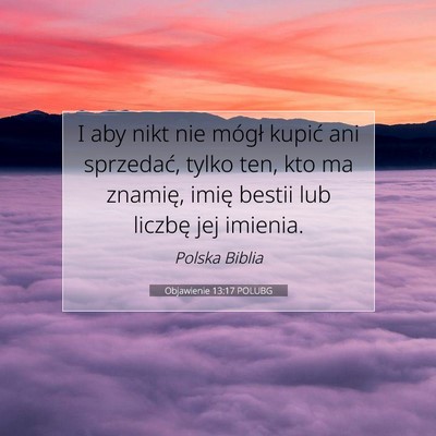 Picture 07 - Objawienie 13:17 POLUBG - I aby nikt nie mógł kupić ani sprzedać, tylko - Bible Verse Picture