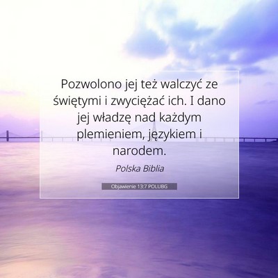 Picture 07 - Objawienie 13:7 POLUBG - Pozwolono jej też walczyć ze świętymi i - Bible Verse Picture