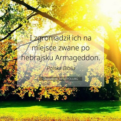 Picture 07 - Objawienie 16:16 POLUBG - I zgromadził ich na miejsce zwane po hebrajsku - Bible Verse Picture