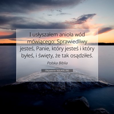 Picture 07 - Objawienie 16:5 POLUBG - I usłyszałem anioła wód mówiącego: - Bible Verse Picture