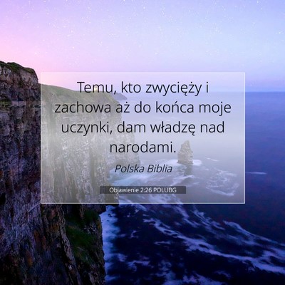 Picture 07 - Objawienie 2:26 POLUBG - Temu, kto zwycięży i zachowa aż do końca moje - Bible Verse Picture