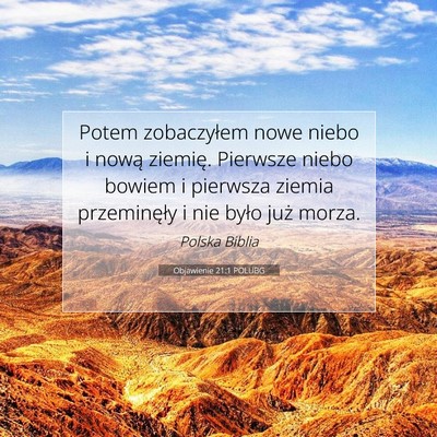 Picture 07 - Objawienie 21:1 POLUBG - Potem zobaczyłem nowe niebo i nową ziemię. - Bible Verse Picture