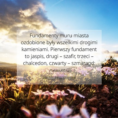 Picture 07 - Objawienie 21:19 POLUBG - Fundamenty muru miasta ozdobione były wszelkimi - Bible Verse Picture