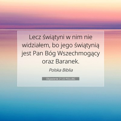 Picture 07 - Objawienie 21:22 POLUBG - Lecz świątyni w nim nie widziałem, bo jego - Bible Verse Picture
