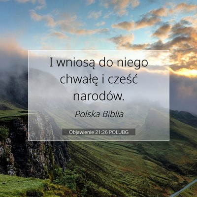 Picture 07 - Objawienie 21:26 POLUBG - I wniosą do niego chwałę i cześć - Bible Verse Picture