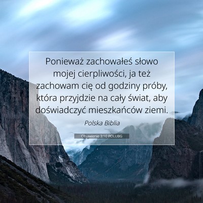 Picture 07 - Objawienie 3:10 POLUBG - Ponieważ zachowałeś słowo mojej - Bible Verse Picture