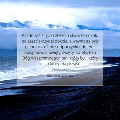 Picture 07 - Objawienie 4:8 POLUBG - Każde zaś z tych czterech stworzeń miało po - Bible Verse Picture