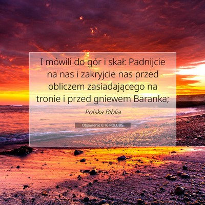 Picture 07 - Objawienie 6:16 POLUBG - I mówili do gór i skał: Padnijcie na nas i - Bible Verse Picture