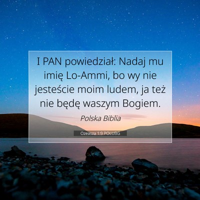 Picture 07 - Ozeasza 1:9 POLUBG - I PAN powiedział: Nadaj mu imię Lo-Ammi, bo wy - Bible Verse Picture