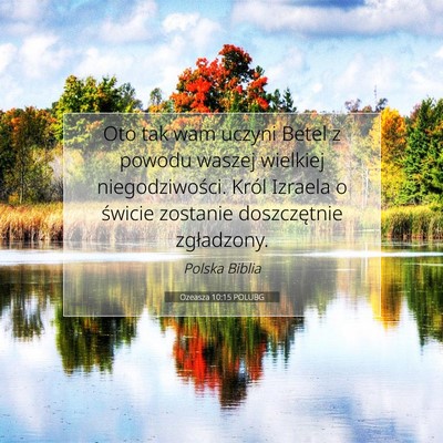 Picture 07 - Ozeasza 10:15 POLUBG - Oto tak wam uczyni Betel z powodu waszej wielkiej - Bible Verse Picture