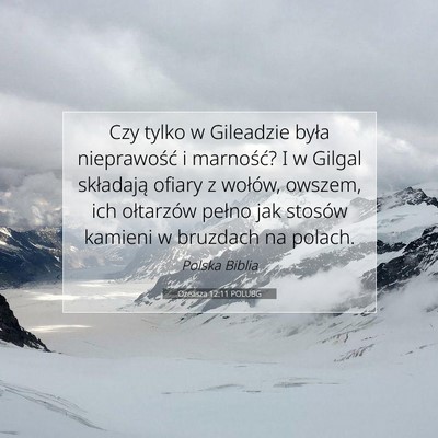 Picture 07 - Ozeasza 12:11 POLUBG - Czy tylko w Gileadzie była nieprawość i - Bible Verse Picture