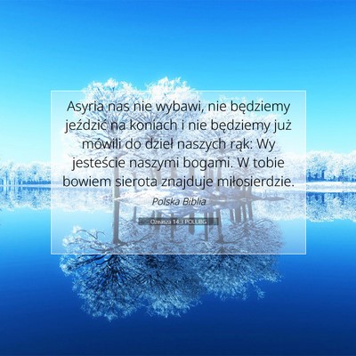 Picture 07 - Ozeasza 14:3 POLUBG - Asyria nas nie wybawi, nie będziemy jeździć na - Bible Verse Picture