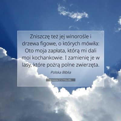 Picture 07 - Ozeasza 2:12 POLUBG - Zniszczę też jej winorośle i drzewa figowe, o - Bible Verse Picture