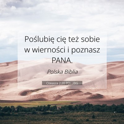 Picture 07 - Ozeasza 2:20 POLUBG - Poślubię cię też sobie w wierności i poznasz - Bible Verse Picture