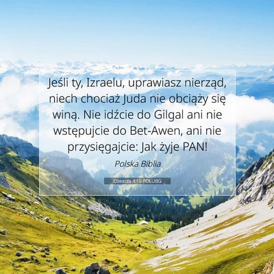 Picture 07 - Ozeasza 4:15 POLUBG - Jeśli ty, Izraelu, uprawiasz nierząd, niech - Bible Verse Picture