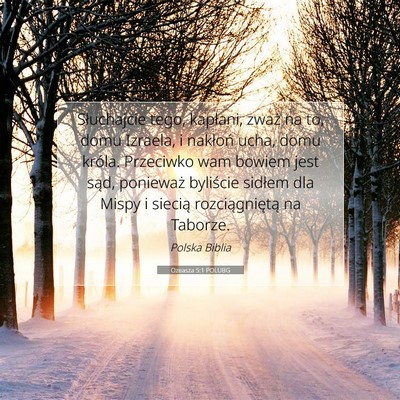 Picture 07 - Ozeasza 5:1 POLUBG - Słuchajcie tego, kapłani, zważ na to, domu - Bible Verse Picture