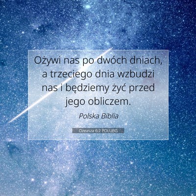 Picture 07 - Ozeasza 6:2 POLUBG - Ożywi nas po dwóch dniach, a trzeciego dnia - Bible Verse Picture