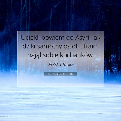 Picture 07 - Ozeasza 8:9 POLUBG - Uciekli bowiem do Asyrii jak dziki samotny - Bible Verse Picture