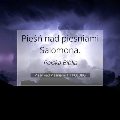 Picture 07 - Pieśń nad Pieśniami 1:1 POLUBG - Pieśń nad pieśniami - Bible Verse Picture