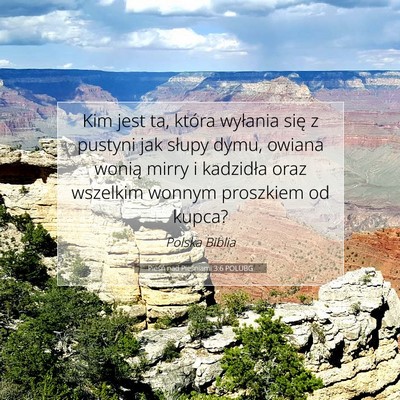 Picture 07 - Pieśń nad Pieśniami 3:6 POLUBG - Kim jest ta, która wyłania się z pustyni jak - Bible Verse Picture