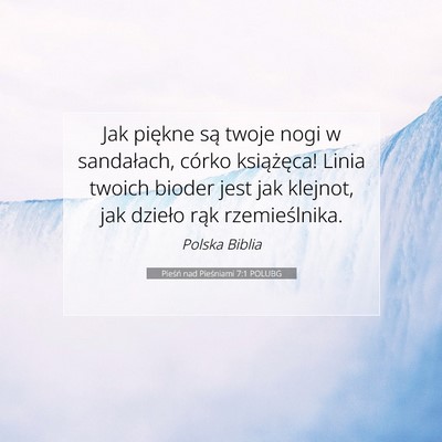 Picture 07 - Pieśń nad Pieśniami 7:1 POLUBG - Jak piękne są twoje nogi w sandałach, córko - Bible Verse Picture