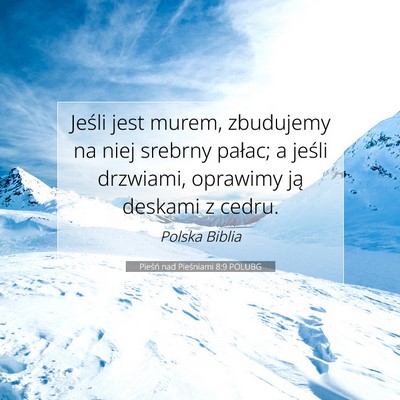 Picture 07 - Pieśń nad Pieśniami 8:9 POLUBG - Jeśli jest murem, zbudujemy na niej srebrny - Bible Verse Picture