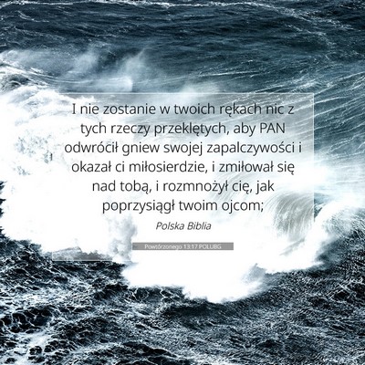 Picture 07 - Powtórzonego 13:17 POLUBG - I nie zostanie w twoich rękach nic z tych rzeczy - Bible Verse Picture