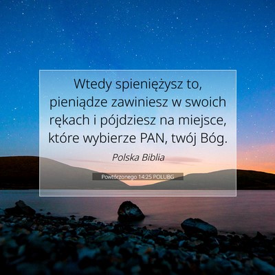 Picture 07 - Powtórzonego 14:25 POLUBG - Wtedy spieniężysz to, pieniądze zawiniesz w - Bible Verse Picture