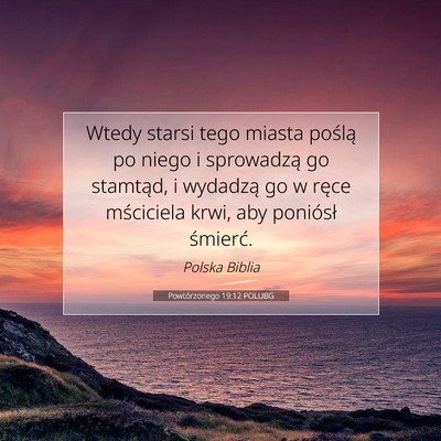 Picture 07 - Powtórzonego 19:12 POLUBG - Wtedy starsi tego miasta poślą po niego i - Bible Verse Picture