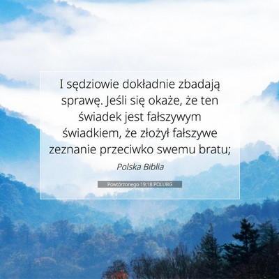 Picture 07 - Powtórzonego 19:18 POLUBG - I sędziowie dokładnie zbadają sprawę. Jeśli - Bible Verse Picture