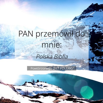 Picture 07 - Powtórzonego 2:17 POLUBG - PAN przemówił do - Bible Verse Picture