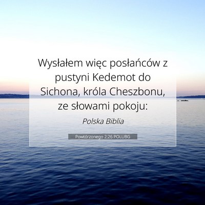 Picture 07 - Powtórzonego 2:26 POLUBG - Wysłałem więc posłańców z pustyni Kedemot - Bible Verse Picture