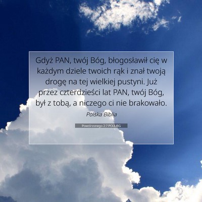 Picture 07 - Powtórzonego 2:7 POLUBG - Gdyż PAN, twój Bóg, błogosławił cię w - Bible Verse Picture