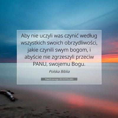 Picture 07 - Powtórzonego 20:18 POLUBG - Aby nie uczyli was czynić według wszystkich - Bible Verse Picture