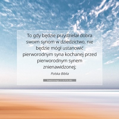 Picture 07 - Powtórzonego 21:16 POLUBG - To gdy będzie przydzielał dobra swoim synom w - Bible Verse Picture
