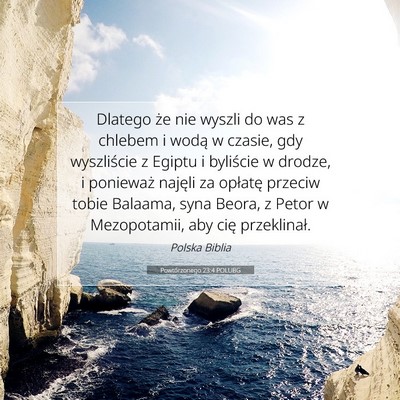 Picture 07 - Powtórzonego 23:4 POLUBG - Dlatego że nie wyszli do was z chlebem i wodą w - Bible Verse Picture