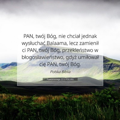 Picture 07 - Powtórzonego 23:5 POLUBG - PAN, twój Bóg, nie chciał jednak wysłuchać - Bible Verse Picture